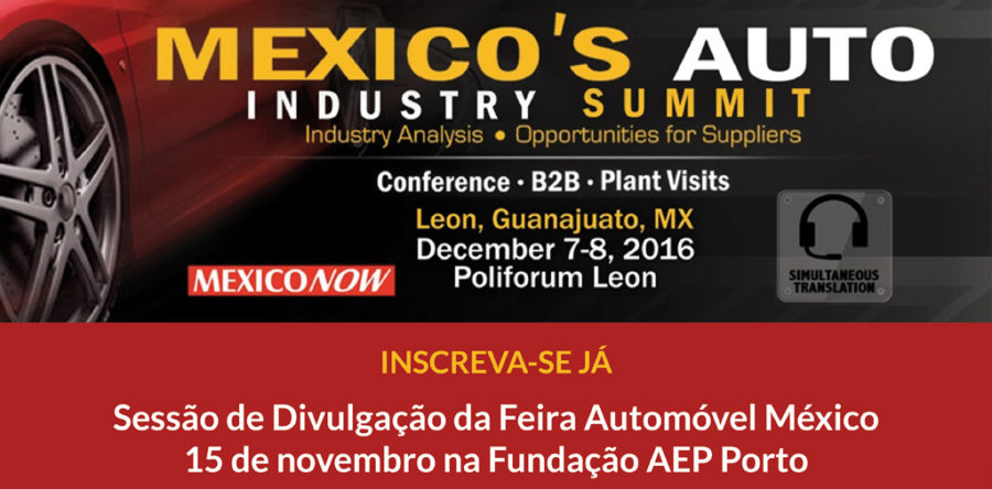 SESSÃO DE DIVULGAÇÃO AUTO INDUSTRY SUMMIT MÉXICO NO PORTO A 15 DE NOVEMBRO